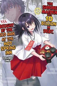 Manga poster The Shrine Maiden with 10 Billion in Debt, Bought by the Old Man at the Hot Spring Inn