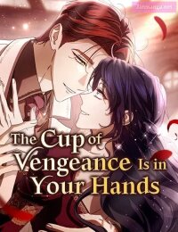 Manga poster The Cup of VengeanceIs in Your Hands